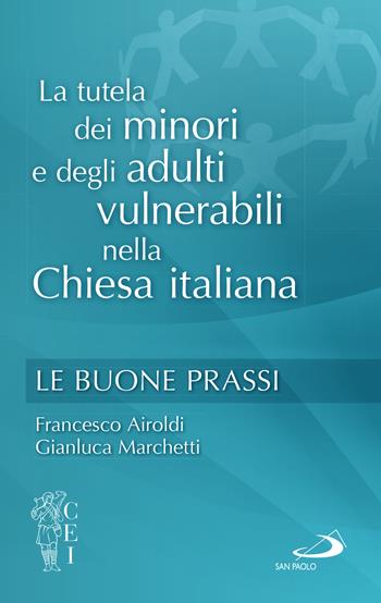 La tutela dei minori e degli adulti vulnerabili nella Chiesa italiana. Le buone prassi - Francesco Airoldi, Gianluca Marchetti - Libro San Paolo Edizioni 2025, La famiglia nel mondo contemporaneo | Libraccio.it
