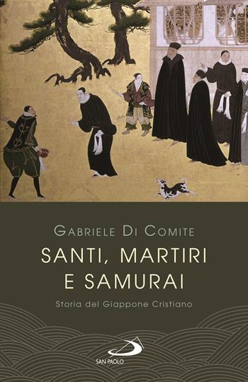 Santi, martiri e samurai. Storia del Giappone cristiano - Gabriele Di Comite - Libro San Paolo Edizioni 2025, Parole per lo spirito | Libraccio.it