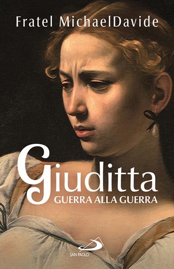Giuditta. Guerra alla guerra - MichaelDavide Semeraro - Libro San Paolo Edizioni 2025, Parole per lo spirito | Libraccio.it