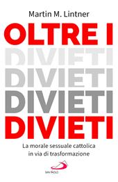 Oltre i divieti. La morale sessuale cattolica in via di trasformazione