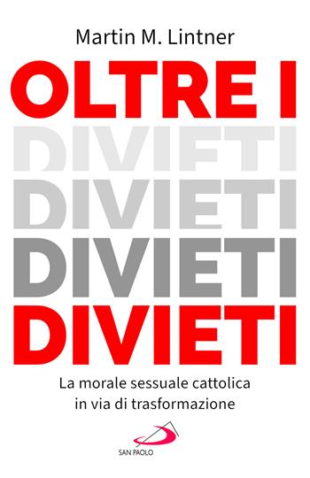 Oltre i divieti. La morale sessuale cattolica in via di trasformazione - Martin M. Lintner - Libro San Paolo Edizioni 2025, Parole per lo spirito | Libraccio.it