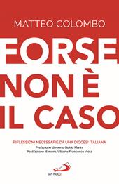 Forse non è il caso. Riflessioni necessarie da una Diocesi italiana