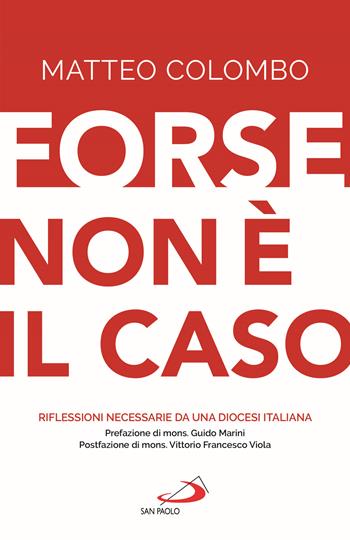 Forse non è il caso. Riflessioni necessarie da una Diocesi italiana - Matteo Colombo - Libro San Paolo Edizioni 2025, Teologia e cultura religiosa | Libraccio.it