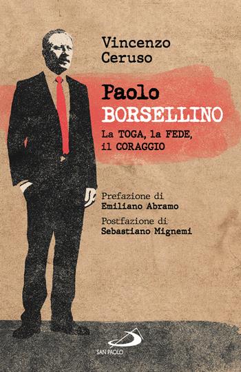 Paolo Borsellino. La toga, la fede, il coraggio - Vincenzo Ceruso - Libro San Paolo Edizioni 2025, Attualità e storia | Libraccio.it
