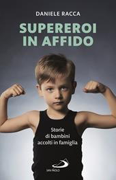 Supereroi in affido. Storie di bambini accolti in famiglia