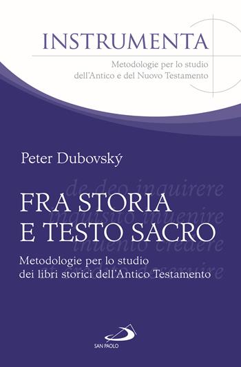 Fra storia e testo sacro. Metodologie per lo studio dei libri storici dell'Antico Testamento - Peter Dubovsky - Libro San Paolo Edizioni 2025, Guida alla Bibbia | Libraccio.it