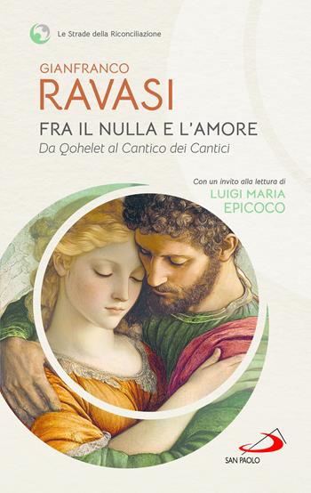 Fra il nulla e l'amore. Da Qohelet al Cantico dei Cantici - Gianfranco Ravasi - Libro San Paolo Edizioni 2026, Nuovi fermenti | Libraccio.it
