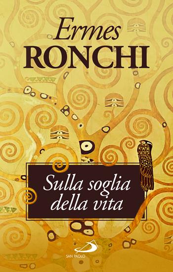 Sulla soglia della vita. Per una Parola che accenda il cuore - Ermes Ronchi - Libro San Paolo Edizioni 2025, Nuovi fermenti | Libraccio.it