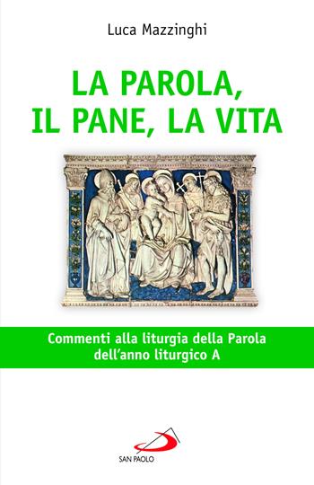 La parola, il pane, la vita. Commenti alla liturgia della parola dell'anno liturgico A - Luca Mazzinghi - Libro San Paolo Edizioni 2025, Parola e liturgia | Libraccio.it
