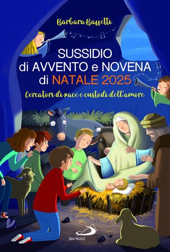 Sussidio di Avvento e Novena di Natale 2025. Cercatori di pace e custodi dell'amore - Barbara Baffetti, Sara Benecino - Libro San Paolo Edizioni 2025, Ragazzi e Gesù | Libraccio.it