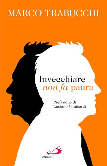 Invecchiare non fa paura - Marco Trabucchi - Libro San Paolo Edizioni 2025, Problemi sociali d'oggi | Libraccio.it
