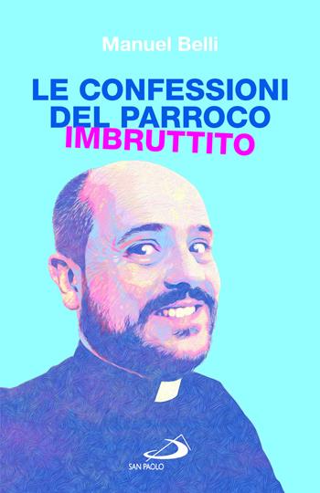 Le confessioni del parroco imbruttito - Manuel Belli - Libro San Paolo Edizioni 2025, Parole per lo spirito | Libraccio.it