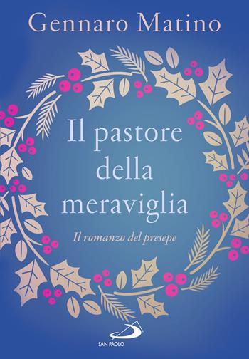 Il pastore della meraviglia. Il romanzo del presepe - Gennaro Matino - Libro San Paolo Edizioni 2025, Le vele | Libraccio.it