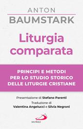 Liturgia comparata. Principi e metodi per lo studio storico delle liturgie cristiane
