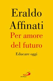 Per amore del futuro. Educare oggi
