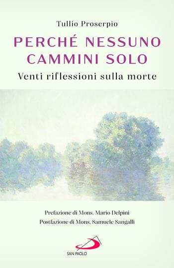 Perché nessuno cammini solo. Venti riflessioni sulla morte - Tullio Proserpio - Libro San Paolo Edizioni 2025, Progetto famiglia | Libraccio.it