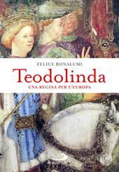 Teodolinda. Una regina per l'Europa