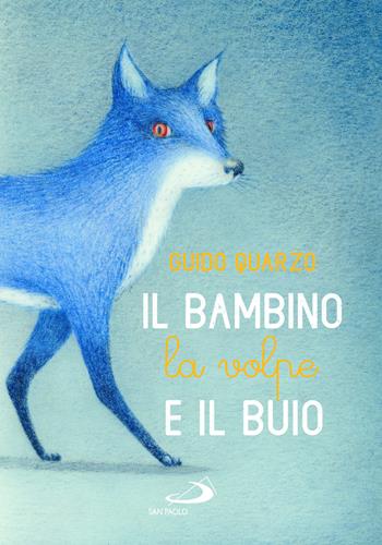 Il bambino, la volpe e il buio - Guido Quarzo - Libro San Paolo Edizioni 2025, Narrativa San Paolo ragazzi | Libraccio.it
