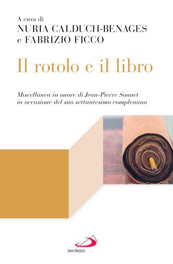 Il rotolo e il libro. Miscellanea in onore di Jean-Pierre Sonnet in occasione del suo settantesimo compleanno  - Libro San Paolo Edizioni 2025, Lectio | Libraccio.it