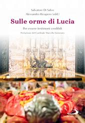 Sulle orme di Lucia. Per essere testimoni credibili
