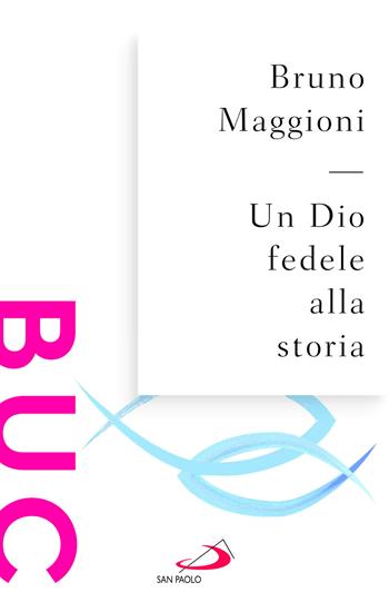 Un Dio fedele alla storia - Bruno Maggioni - Libro San Paolo Edizioni 2026, Biblioteca universale cristiana | Libraccio.it