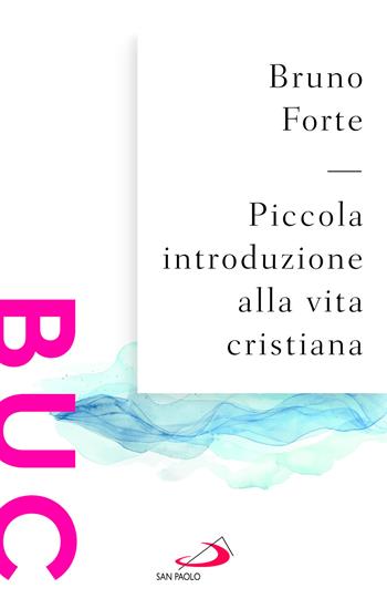 Piccola introduzione alla vita cristiana - Bruno Forte - Libro San Paolo Edizioni 2026, Biblioteca universale cristiana | Libraccio.it