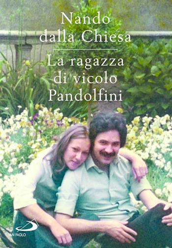 La ragazza di Vicolo Pandolfini - Nando Dalla Chiesa - Libro San Paolo Edizioni 2026, Le vele | Libraccio.it