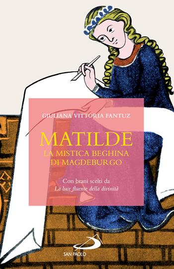 Matilde. La mistica beghina di Magdeburgo - Giuliana Vittoria Fantuz - Libro San Paolo Edizioni 2026, Parole per lo spirito | Libraccio.it