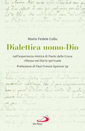 Dialettica uomo-Dio nell'esperienza mistica di Paolo della Croce riflessa nel Diario spirituale