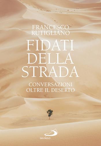 Fidati della strada. Conversazioni oltre il deserto - Francesco Rutigliano - Libro San Paolo Edizioni 2026, Parola di Dio. Seconda serie | Libraccio.it