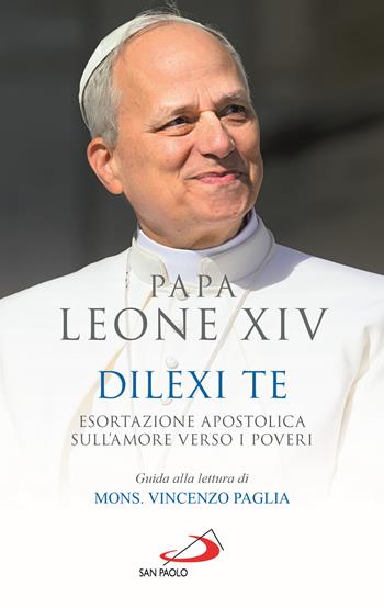 Dilexi te. Esortazione apostolica sull'amore verso i poveri - Leone XIV (Robert Francis Prevost) - Libro San Paolo Edizioni 2025, I Papi del terzo millennio | Libraccio.it