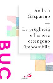 La preghiera e l'amore ottengono l'impossibile