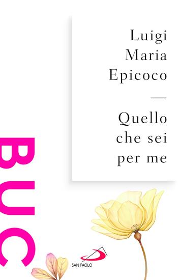 Quello che sei per me. Parole sull'intimità - Luigi Maria Epicoco - Libro San Paolo Edizioni 2026, Biblioteca universale cristiana | Libraccio.it