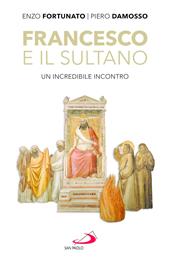 Francesco e il sultano. Un incredibile incontro