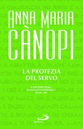 La Profezia del servo. Il Deutero-Isaia, annuncio di speranza (Is 40-55)