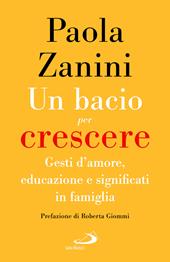 Un bacio per crescere. Gesti d'amore, educazione e significati in famiglia