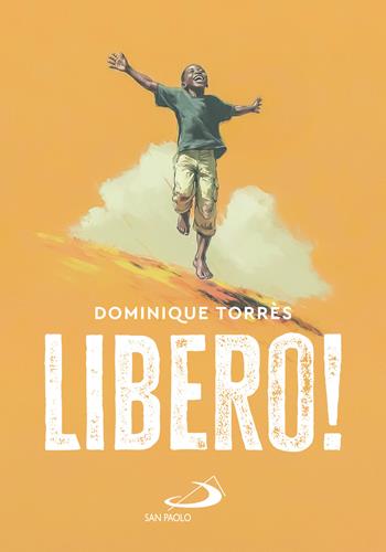 Libero! - Dominique Torrès - Libro San Paolo Edizioni 2026, Narrativa San Paolo ragazzi | Libraccio.it