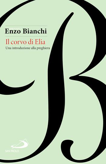 Il corvo di Elia - Enzo Bianchi - Libro San Paolo Edizioni 2026 | Libraccio.it