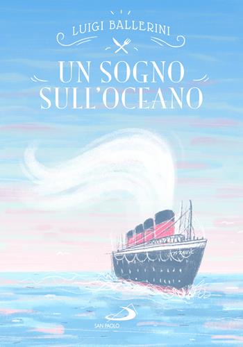 Un sogno sull'oceano - Luigi Ballerini - Libro San Paolo Edizioni 2026, Narrativa San Paolo ragazzi | Libraccio.it