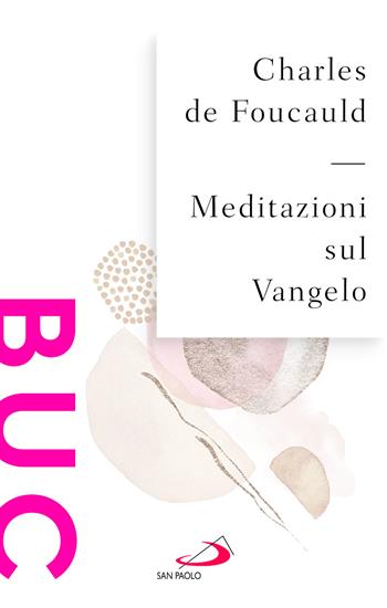 Meditazioni sul Vangelo - Charles de Foucauld - Libro San Paolo Edizioni 2026, Biblioteca universale cristiana | Libraccio.it