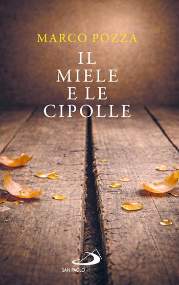 Il miele e le cipolle - Marco Pozza - Libro San Paolo Edizioni 2026, Dimensioni dello spirito | Libraccio.it