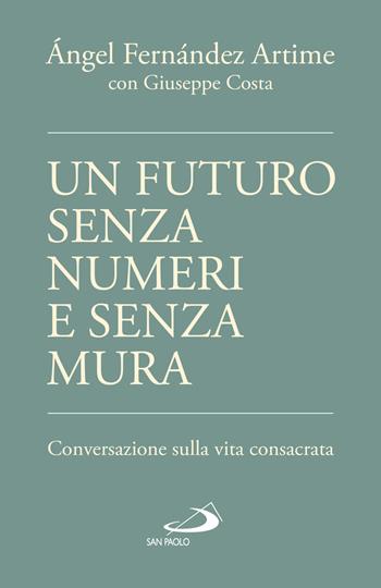 Un futuro senza numeri e senza mura. Conversazione sulla vita consacrata - Ángel Fernández Artime, Giuseppe Costa - Libro San Paolo Edizioni 2026, Attualità e storia | Libraccio.it