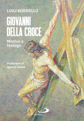 Giovanni della croce. Mistico e teologo - Luigi Borriello - Libro San Paolo Edizioni 2026, Tempi e figure | Libraccio.it