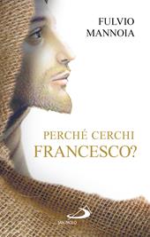 Perché cerchi Francesco?