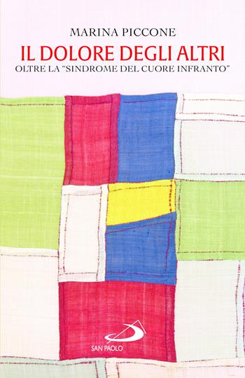 Il dolore degli altri. Oltre la «sindrome del cuore infranto» - Marina Piccone - Libro San Paolo Edizioni 2026, Parole per lo spirito | Libraccio.it