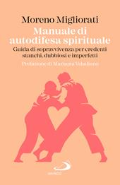 Manuale di autodifesa spirituale. Guida di sopravvivenza per credenti stanchi, dubbiosi e imperfetti