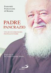 Padre Pancrazio. Vita di un uomo di Dio, fratello e padre