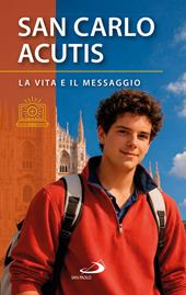 San Carlo Acutis. La vita e il messaggio