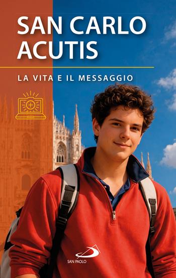 San Carlo Acutis. La vita e il messaggio  - Libro San Paolo Edizioni 2026, Santi e sante di Dio | Libraccio.it