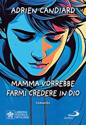 Mamma vorrebbe farmi credere in Dio